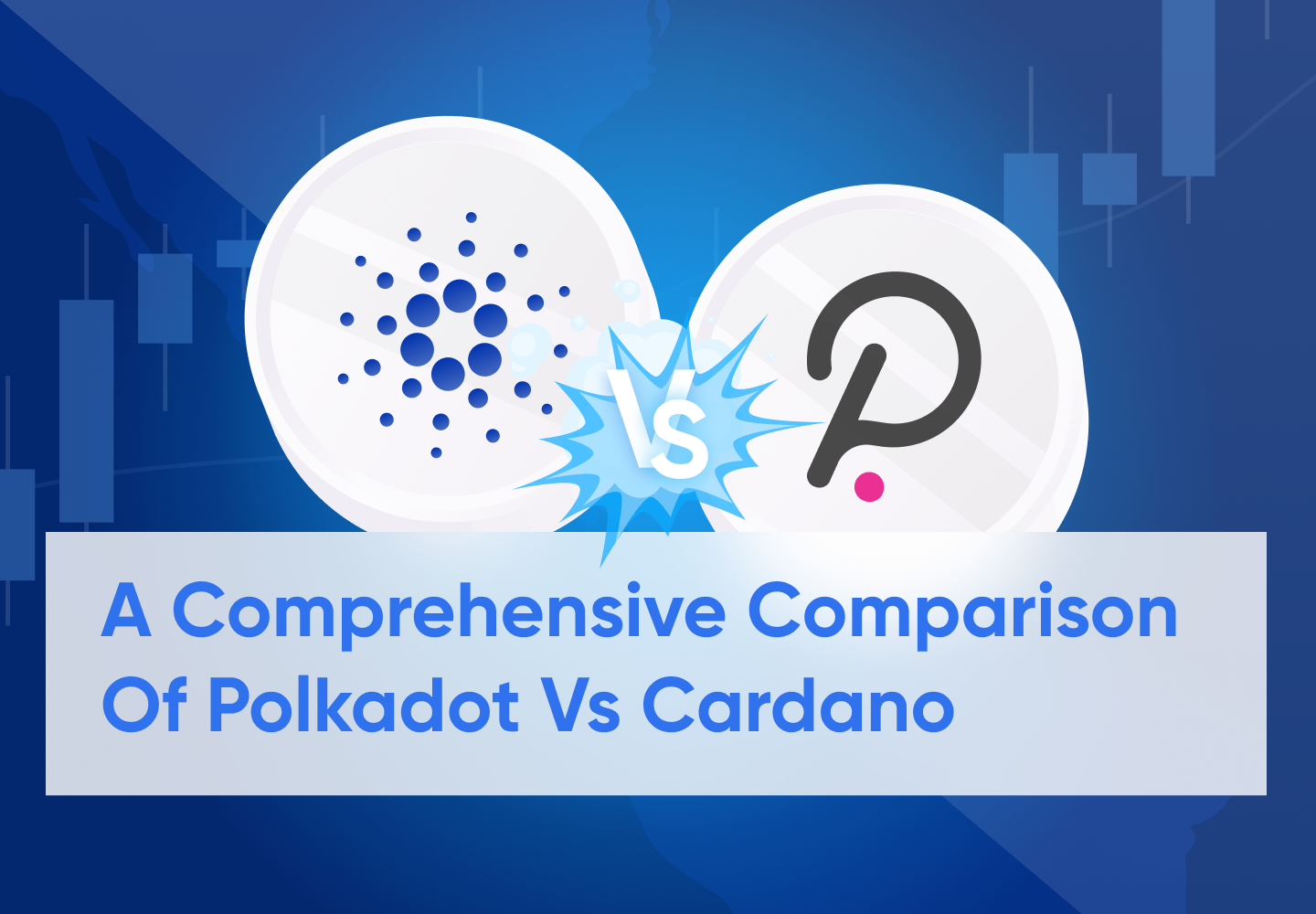 A comprehensive comparison of Polkadot vs Cardano