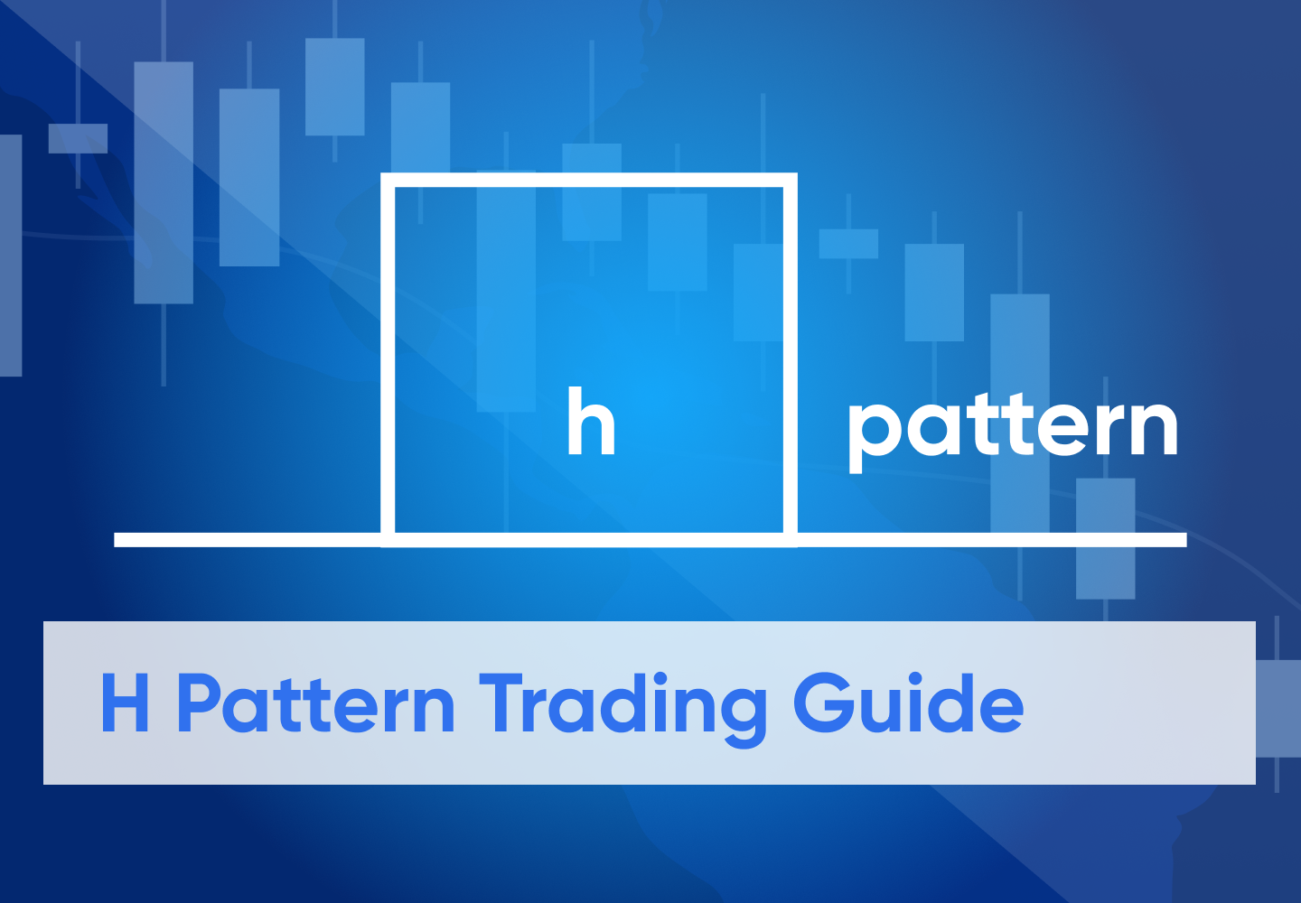 H Pattern Trading Guide