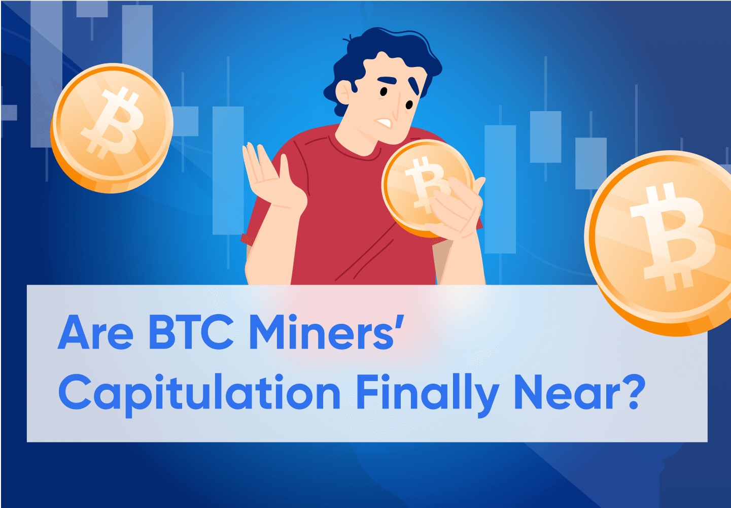 Signs that BTC Miners Could Be Capitulating Hint of Bear Market End in Sight