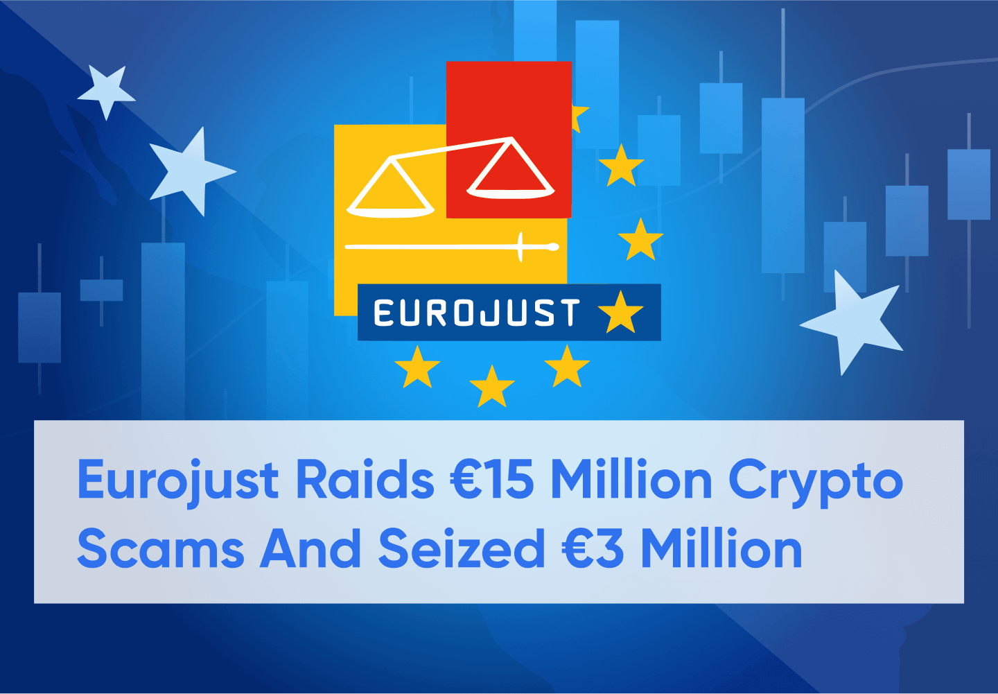 Eurojust Uncovers €15 Million Crypto Scam in Major Raids on Perpetrators' Hideout