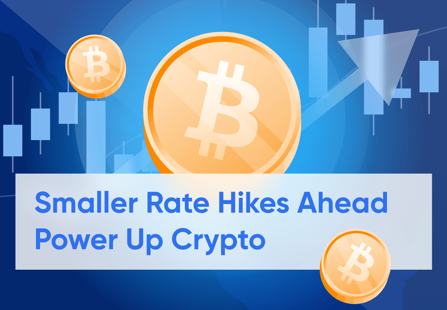 Crypto Rallies After Fed Chair Powell Confirms Smaller Rate Hikes Ahead