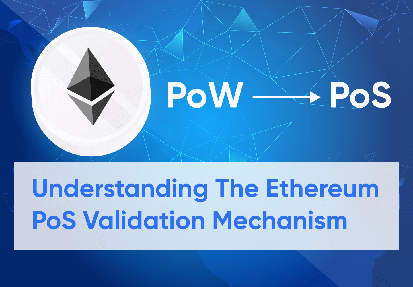 Ethereum Proof Of Stake - What, Why, And How It Works