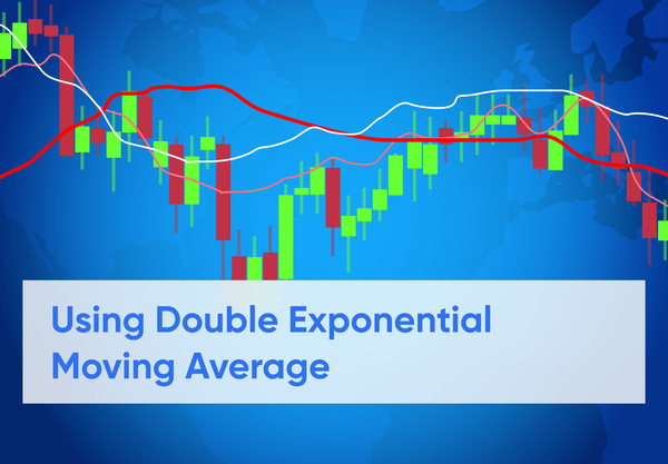 Double Exponential Moving Average (DEMA)