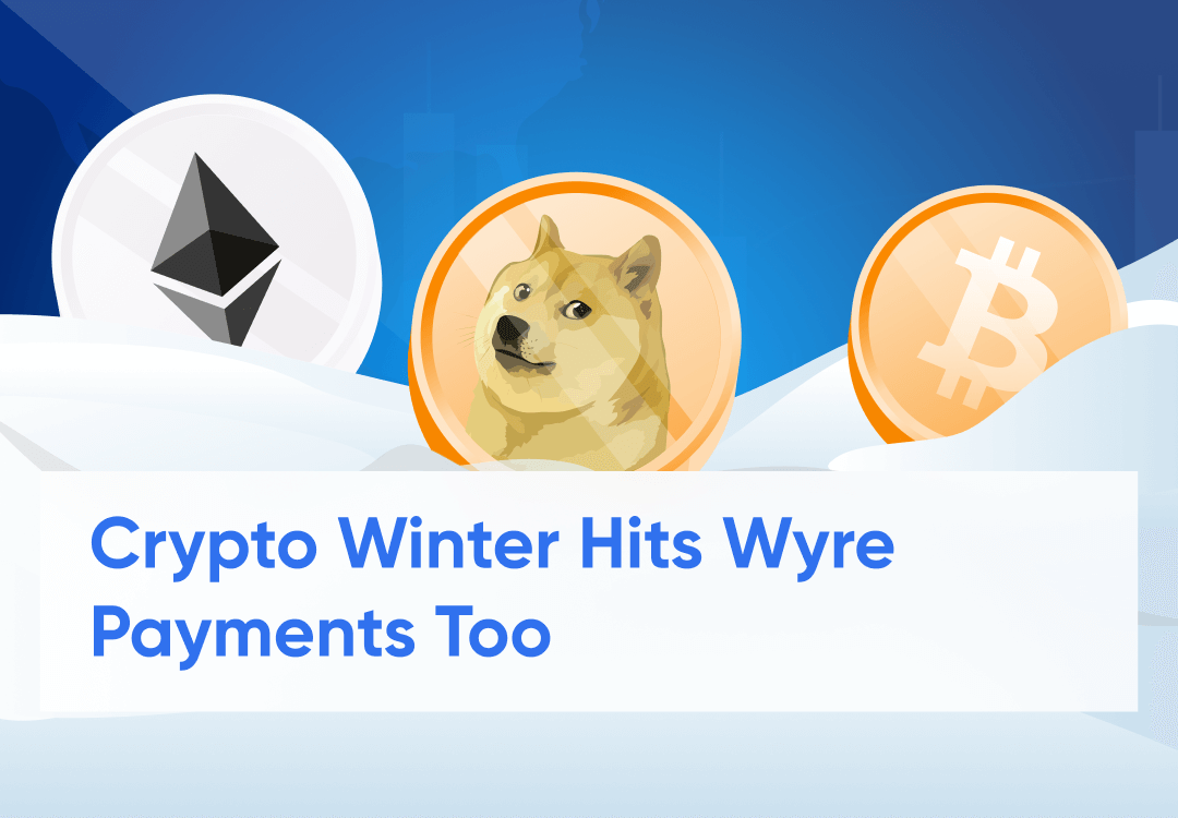 Wyre Payments Becomes Latest To Limit Withdrawals Due To Crypto Winter