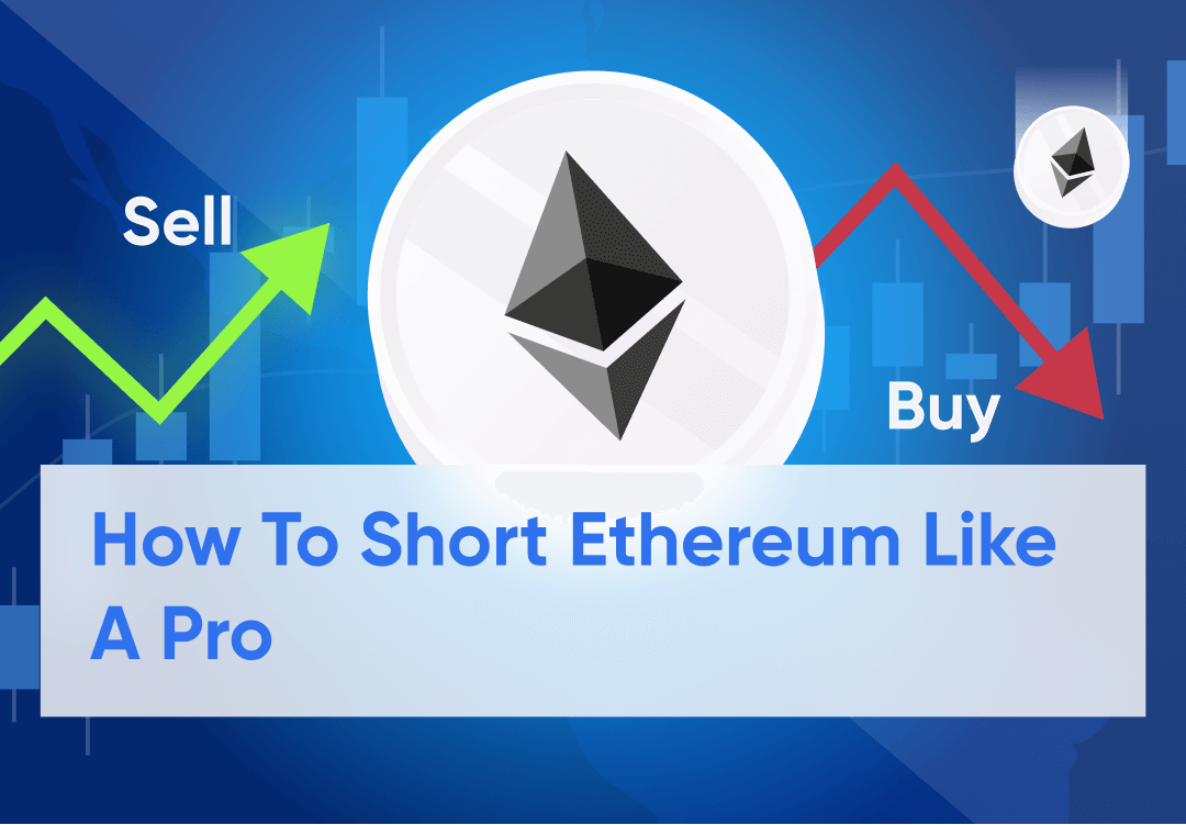 How To Short Ethereum (ETH) During A Bear Market