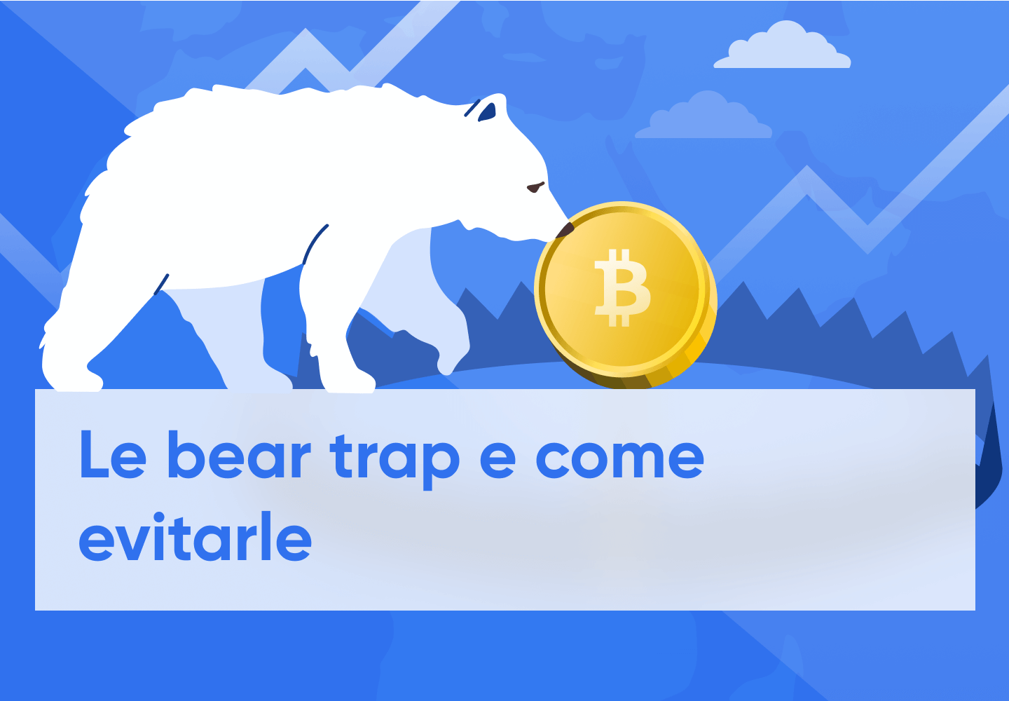 Cos’è una bear trap nel trading crypto e come gestirla?